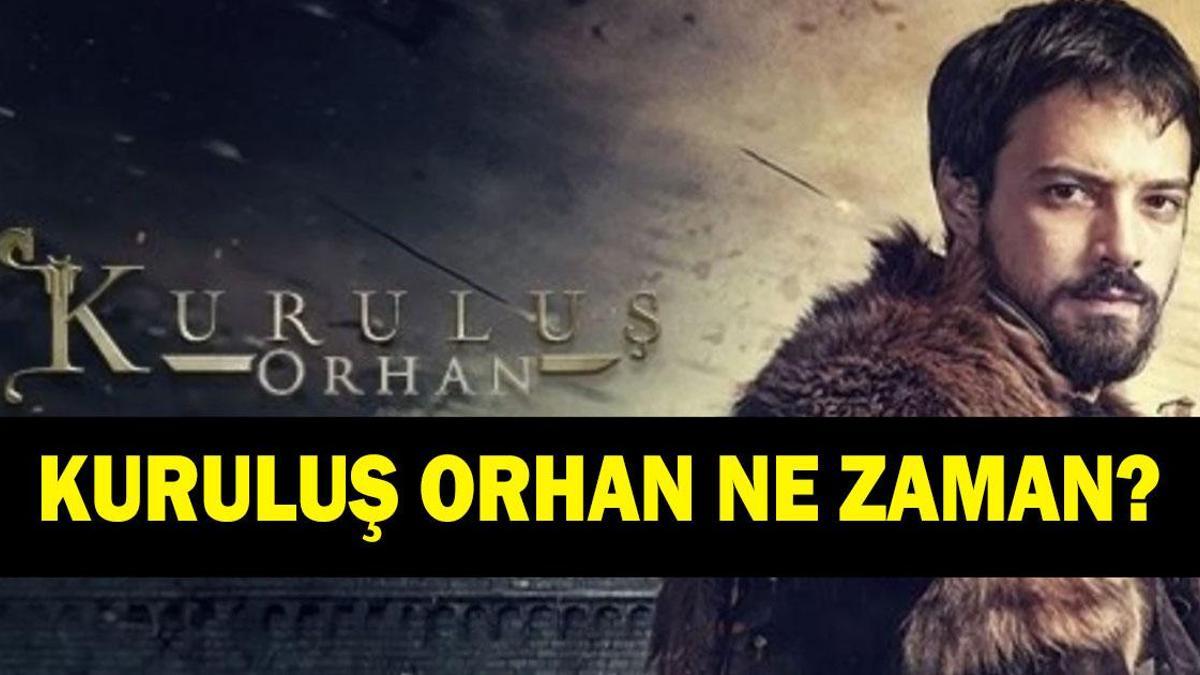 KURULUŞ ORHAN DİZİSİ YAYIN TARİHİ AÇIKLANDI! Kuruluş Orhan ne zaman başlıyor? Kuruluş Orhan hangi kanalda ve saat kaçta?