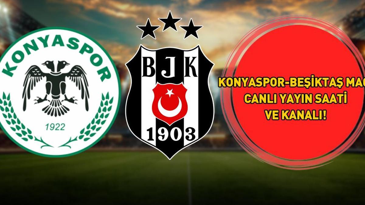 KONYASPOR-BEŞİKTAŞ MAÇI CANLI YAYIN SAATİ VE KANALI: Süper Lig 3. hafta erteleme karşılaşması Konyaspor-Beşiktaş maçı saat kaçta, hangi kanalda?
