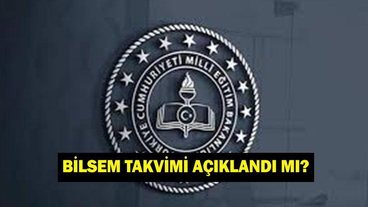 BİLSEM başvuruları ne zaman 2026? BİLSEM takvimi açıklandı mı?