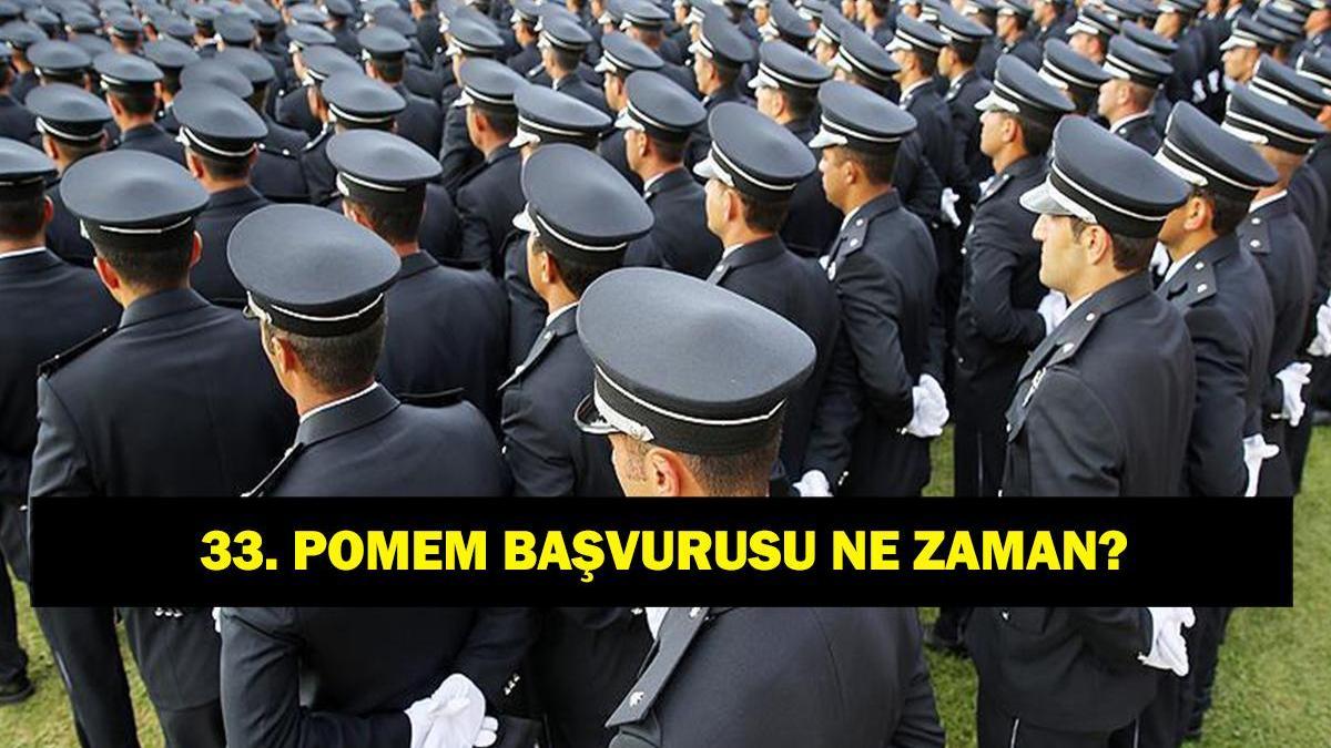 33. POMEM başvurusu ne zaman? Polis Akademisi POMEM başvuruları başladı mı, kılavuz yayınlandı mı?