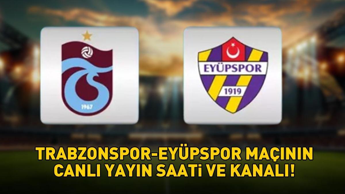 TRABZONSPOR EYÜPSPOR MAÇI CANLI YAYIN SAATİ VE KANALI: Trabzonspor – Eyüpspor maçı ne zaman, saat kaçta, hangi kanalda? Muhtemel 11’ler! TRABZONSPOR EYÜPSPOR MAÇI CANLI YAYIN SAATİ VE KANALI: Trabzonspor – Eyüpspor maçı ne zaman, saat kaçta, hangi kanalda? Muhtemel 11’ler!