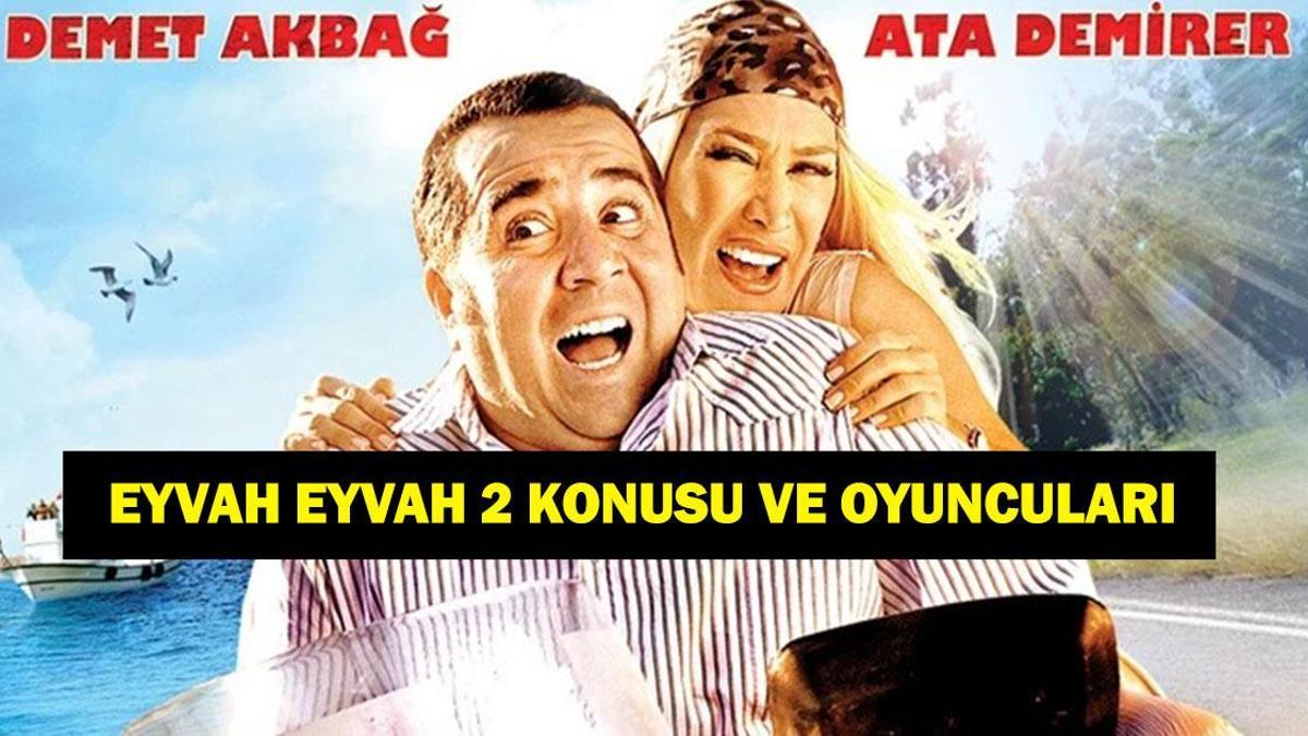 Eyvah Eyvah 2 nerede çekildi, konusu nedir? Eyvah Eyvah 2 filminin oyuncuları kimler?