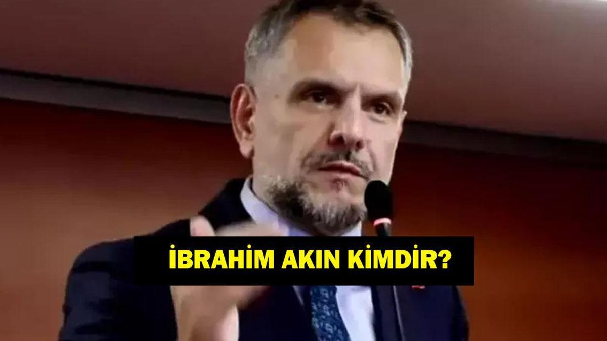 İbrahim Akın kimdir? İbrahim Akın kaç yaşında ve n…