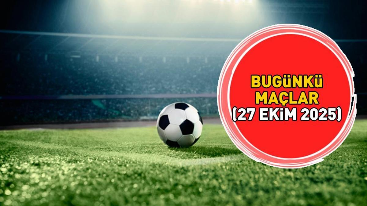 Bugün hangi maçlar var? Süper Lig, La Liga… 27 EKİM 2025 BUGÜNKÜ MAÇLAR! Bugün hangi maçlar var? Süper Lig, La Liga… 27 EKİM 2025 BUGÜNKÜ MAÇLAR!