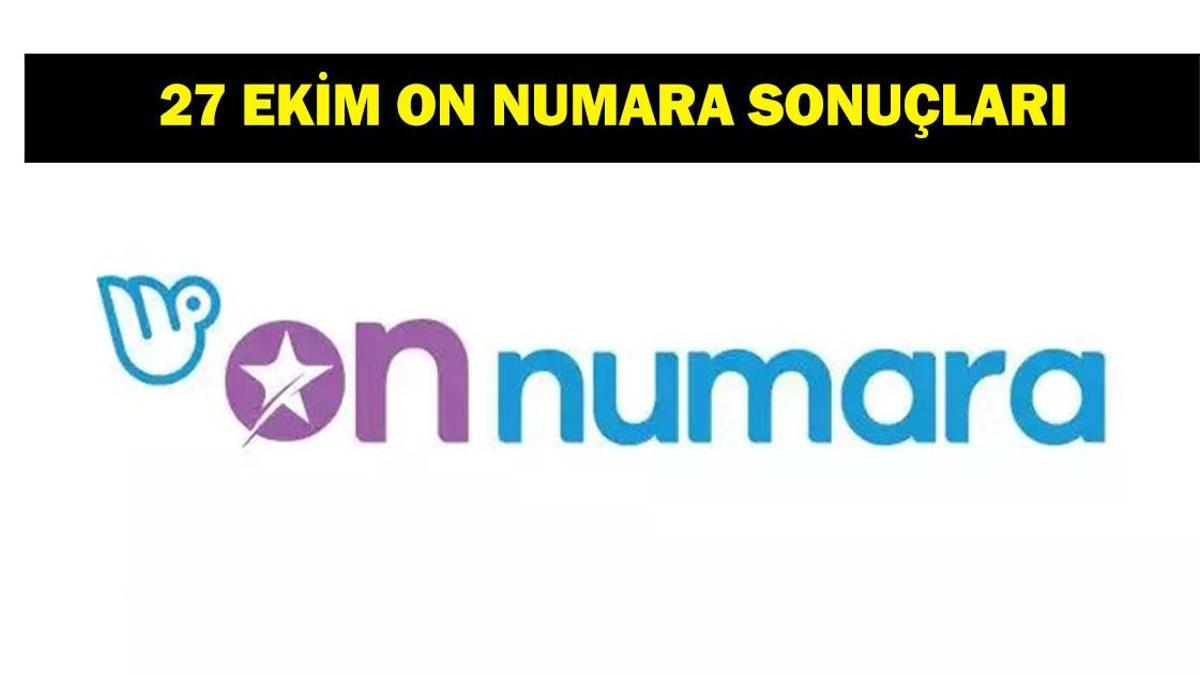 ON NUMARA ÇEKİLİŞ SONUÇLARI 27 EKİM! On Numara çekiliş sonuçları nereden öğrenilir?