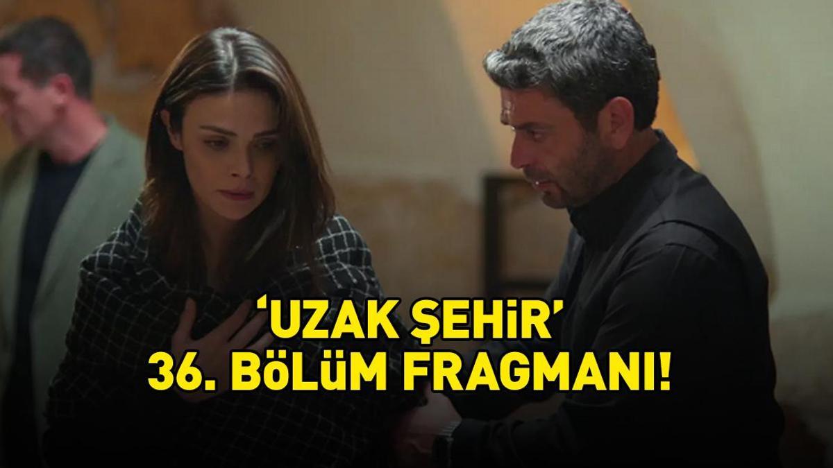 UZAK ŞEHİR 36. BÖLÜM FRAGMANI KANAL D | Ozan Akbaba ve Sinem Ünsal'lı Uzak Şehir 36. bölüm fragmanı TIKLA - İZLE!