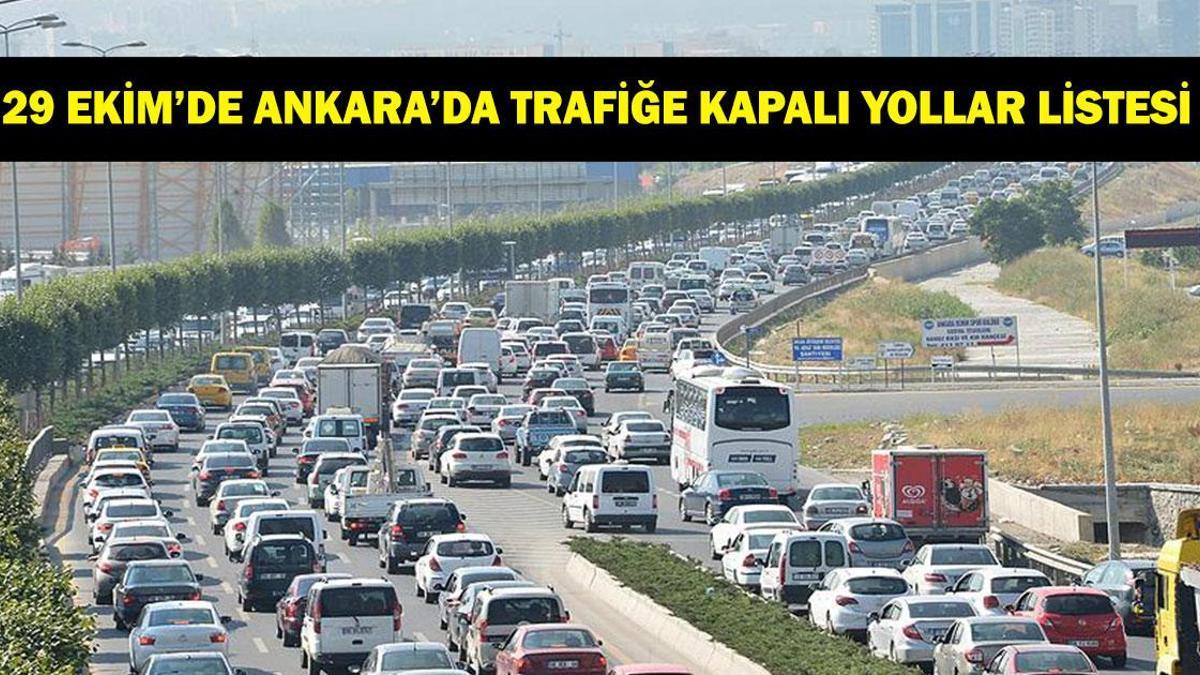 Ankara'da 29 Ekim'de hangi yollar trafiğe kapalı? Açıklama geldi: İşte Ankara'da 29 Ekim'de trafiğe kapalı yollar listesi