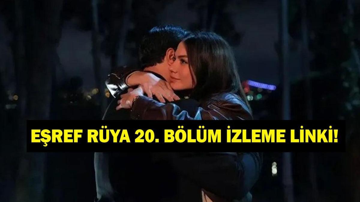 EŞREF RÜYA 20. BÖLÜM KESİNTİSİZ İZLE! Eşref Rüya 20. bölüm full HD tek parça izle