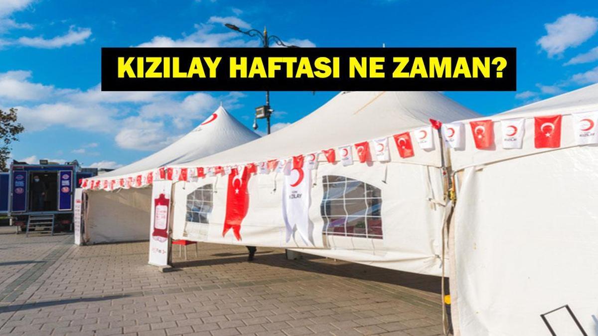 KIZILAY HAFTASI NE ZAMAN? Kızılay Haftası'nda Neler Yapılır? İşte Etkinlik Listeleri....