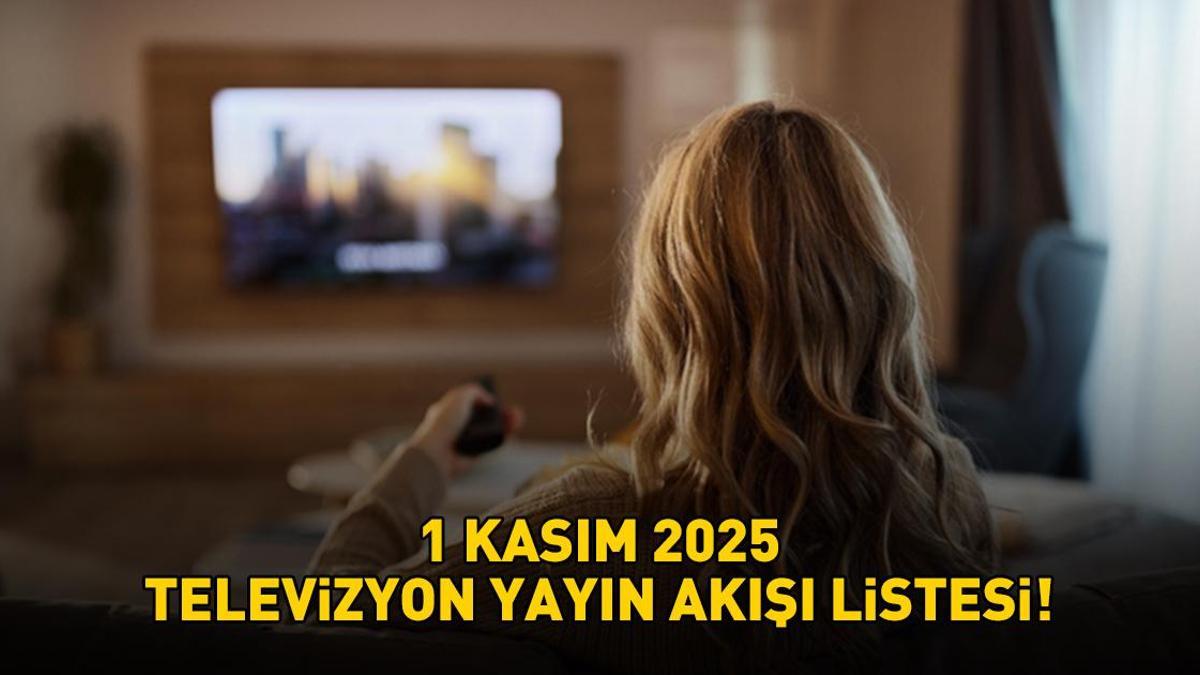 1 KASIM 2025 TELEVİZYON YAYIN AKIŞI: Bu Akşam Hangi Diziler Var, Hangi Programlar Ekrana Gelecek?