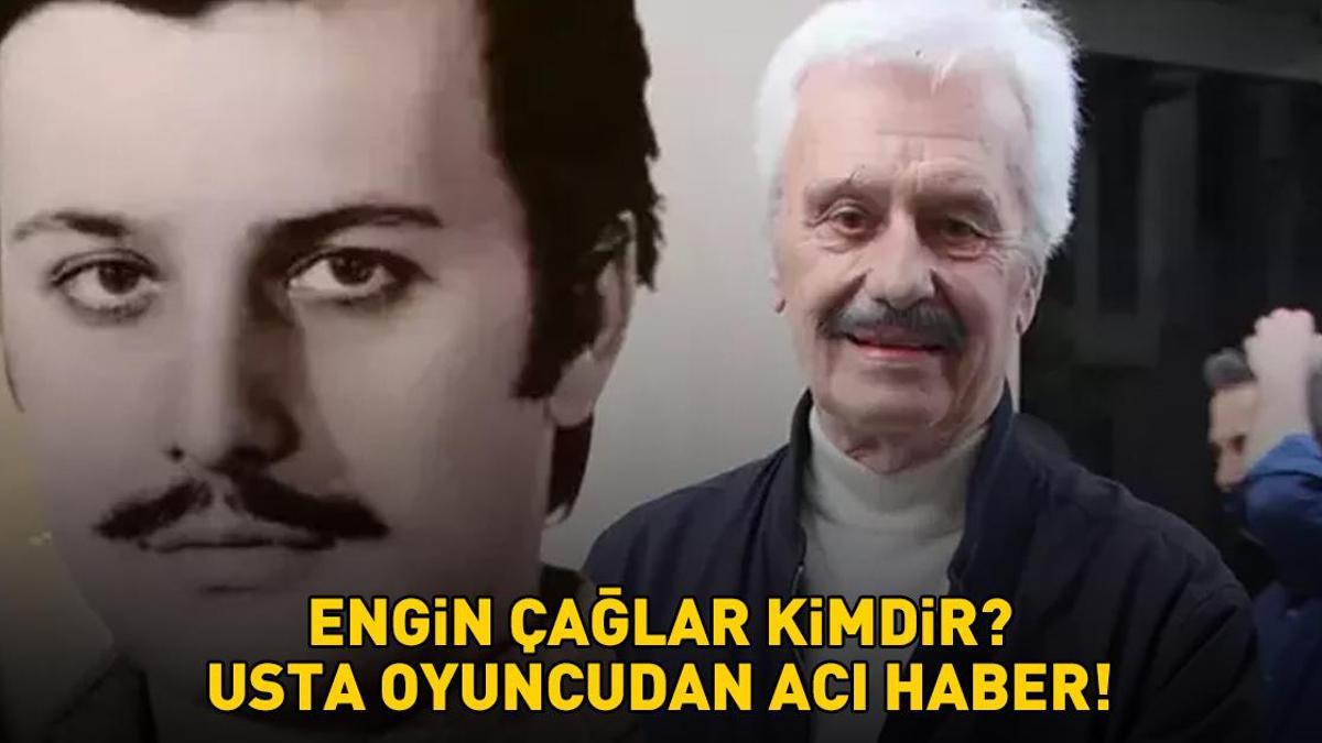 Engin Çağlar neden öldü, hastalığı neydi? Engin Çağlar kimdir, nereli ve kaç yaşındaydı? Yeşilçam efsanesinden acı haber!