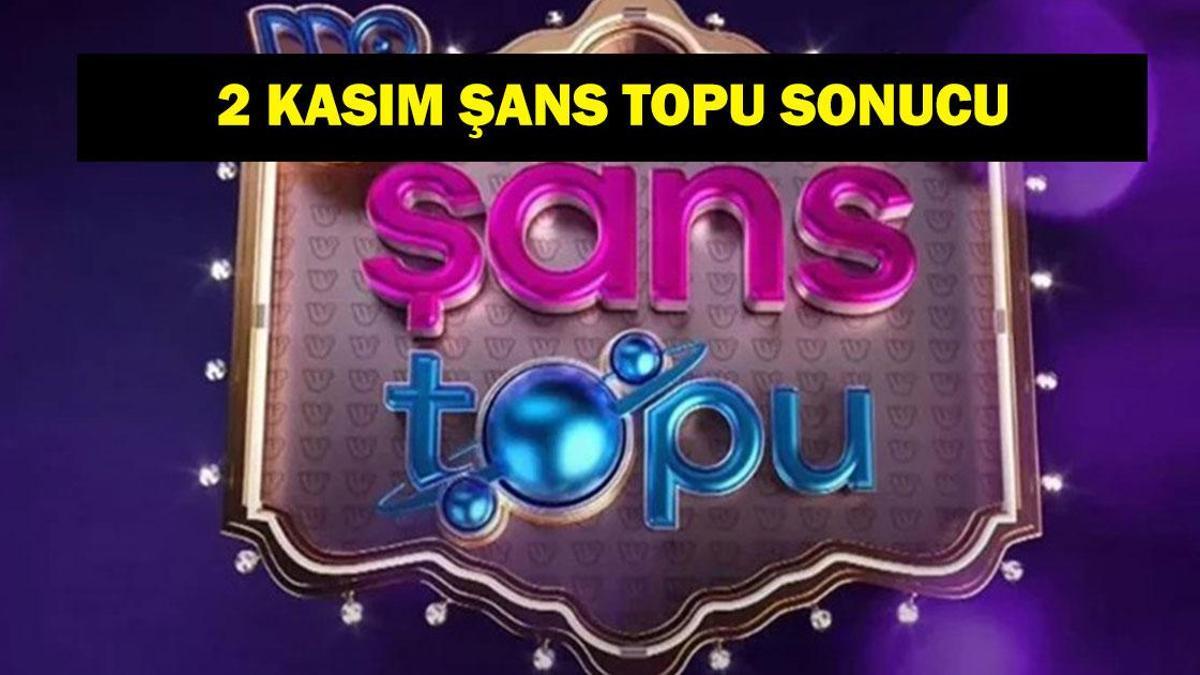 ŞANS TOPU ÇEKİLİŞ SONUÇLARI 2 KASIM! Şans Topu çekiliş sonuçları nasıl sorgulanır?