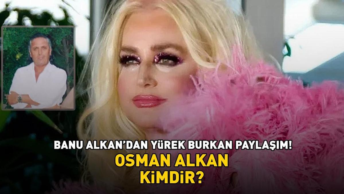 Banu Alkan’ın Kardeşi Osman Alkan Neden Öldü? Osman Alkan Kimdir, Kaç Yaşındaydı? Banu Alkan’dan Yürek Burkan Paylaşım!