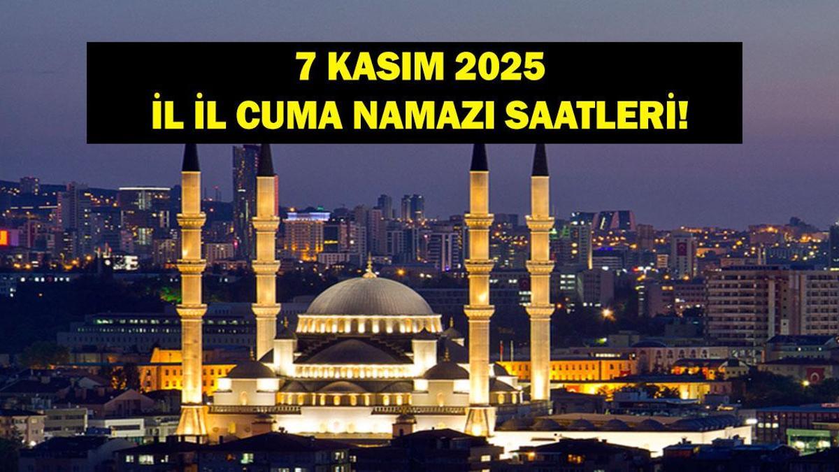 7 KASIM CUMA NAMAZI SAATLERİ: Ankara, İzmir, İstanbul'da Cuma Namazı Saat Kaçta? Diyanet'e Göre İl İl 7 Kasım Cuma Saatleri...