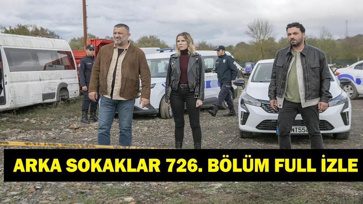 ARKA SOKAKLAR 726. BÖLÜM FULL İZLE! Arka Sokaklar 726. bölüm tek parça HD izleme linki