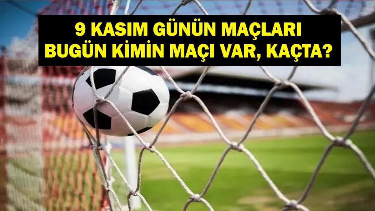9 KASIM GÜNÜN MAÇLARI: Bugün Hangi Maçlar Var? Karagümrük Konyaspor, Kocaelispor Galatasaray, Fenerbahçe Kayserispor, Samsunspor Eyüpspor Maçları Hangi Kanalda, Saat Kaçta? İşte 9 Kasım Günün Maçları...
