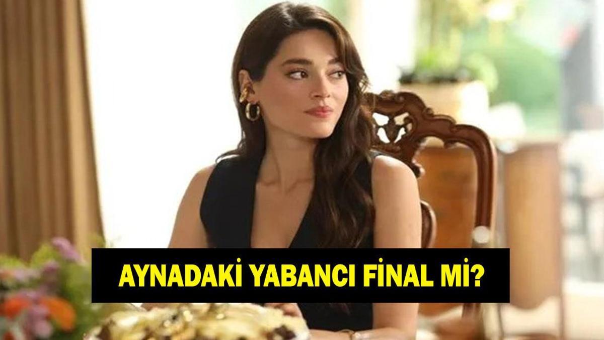 Aynadaki Yabancı final mi? Aynadaki Yabancı dizisi ne zaman final yapacak?