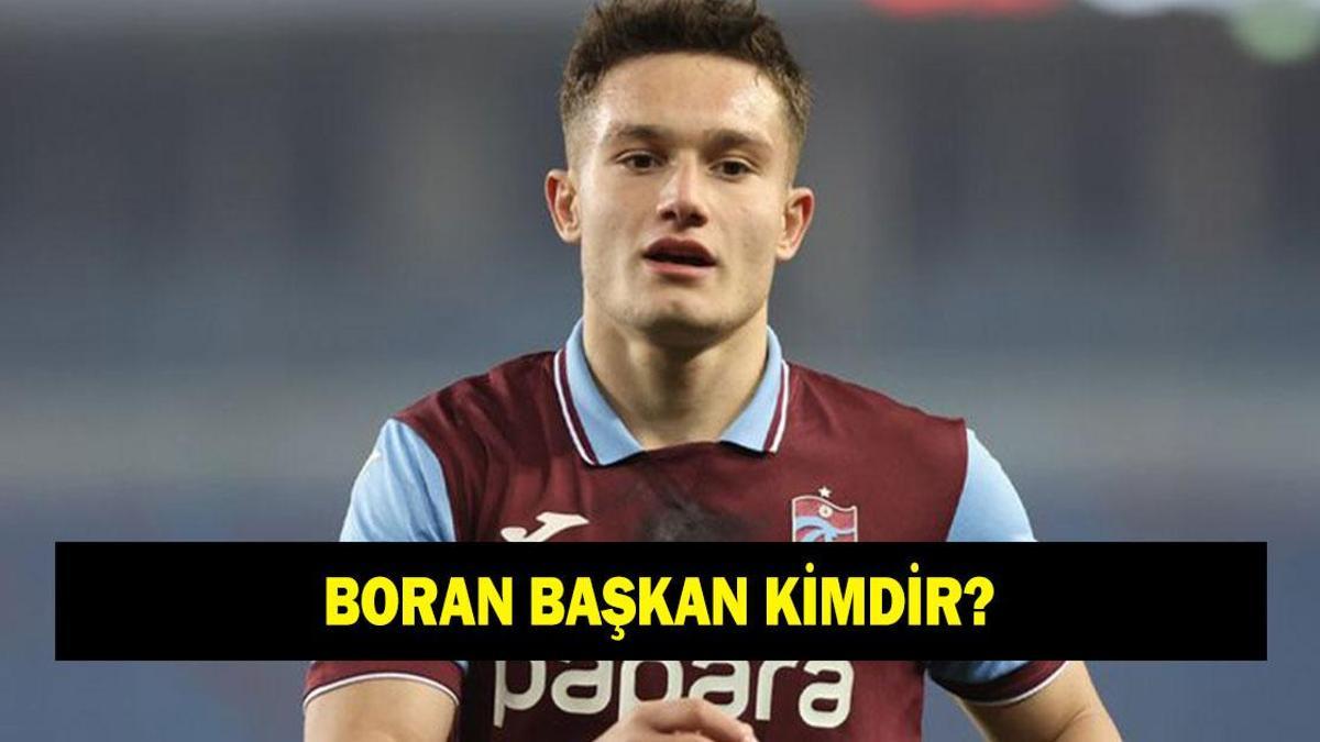 Boran Başkan kimdir? Trabzonspor’da forma giyen Boran Başkan kaç yaşında ve nereli?
