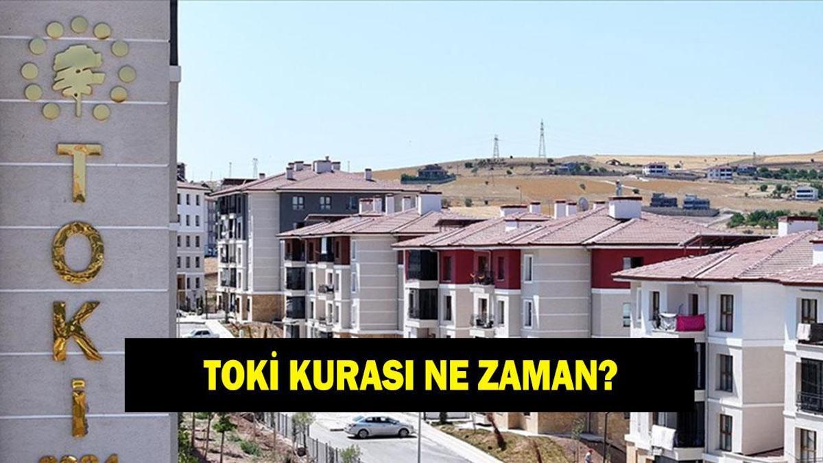 TOKİ KONUT KURASI NE ZAMAN ÇEKİLECEK? 500 bin TOKİ konutları ne zaman teslim edilecek?