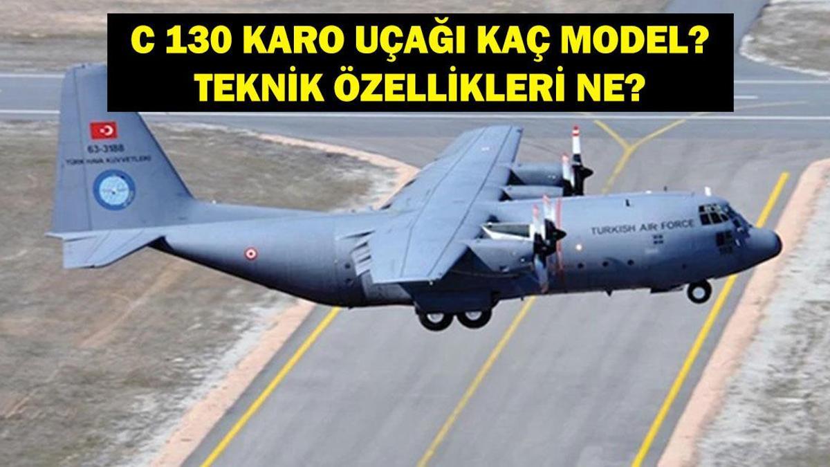 C 130 KARGO UÇAĞI KAÇ MODEL? 20 Askerimizin Şehit Olduğu Düşen C 130 Askeri Kargo Uçağının Teknik Özellikleri Ne?