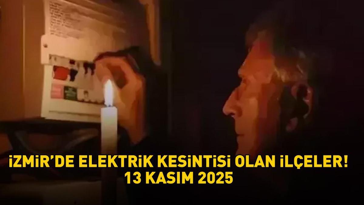 İZMİR'DE ELEKTRİK KESİNTİSİ OLAN İLÇELER 13 KASIM 2025 | İzmir'de elektrikler ne zaman gelecek? GEDİZ açıkladı: Buca, Bornova, Çeşme...