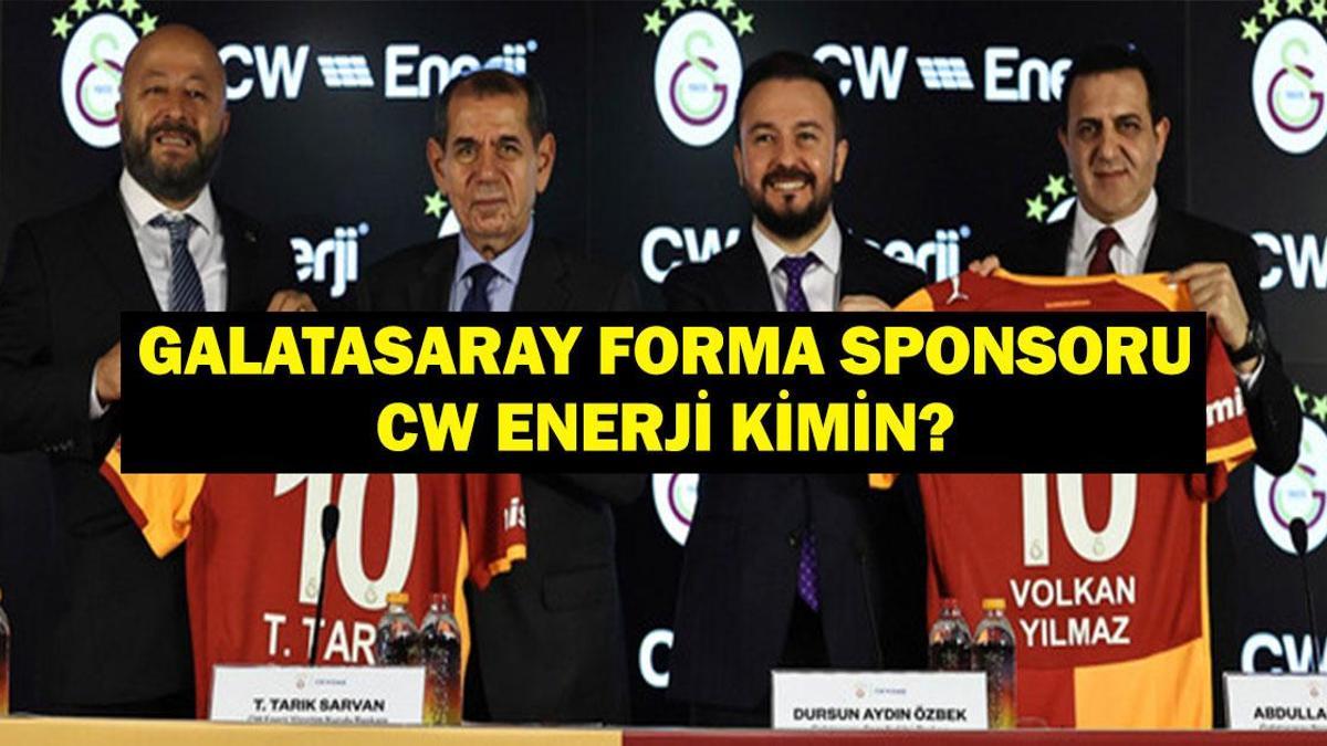 CW Enerji Kimin? CW Enerji Sahibi Kim? Galatasaray'ın Forma Sırt Sponsoru Oldular!