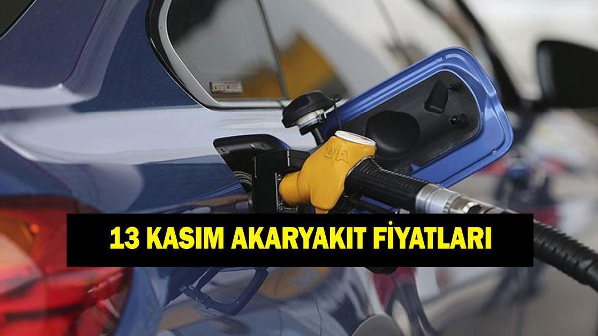 13 KASIM AKARYAKIT FİYATLARI! Motorinde zam ya da indirim var mı?