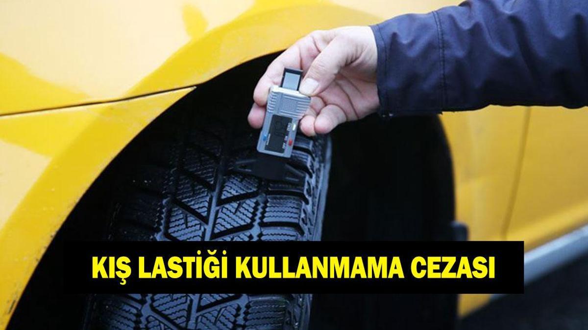 KIŞ LASTİĞİ KULLANMAMA CEZASI NE KADAR? 2025 kış lastiği uygulaması başladı mı?