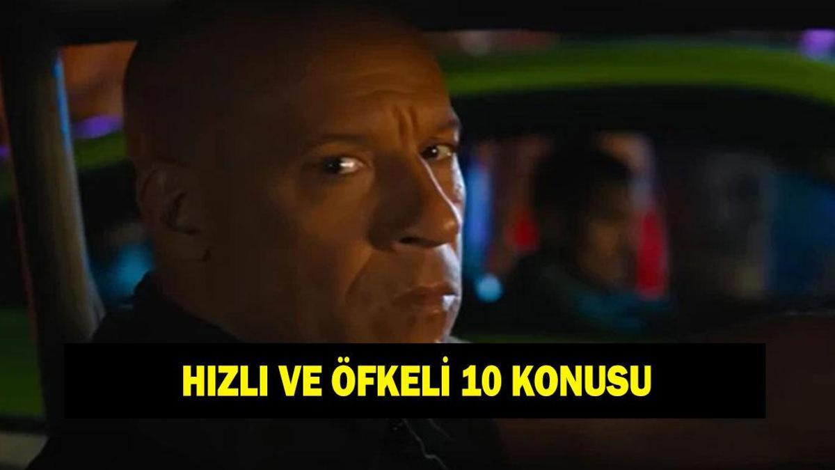 Hızlı ve Öfkeli 10 konusu nedir? Hızlı ve Öfkeli 10 oyuncuları kimler?