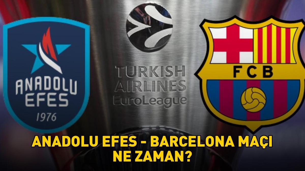 ANADOLU EFES – BARCELONA MAÇI TARİHİ VE SAATİ | EuroLeague Anadolu Efes – Barcelona maçı ne zaman, saat kaçta, hangi kanalda?