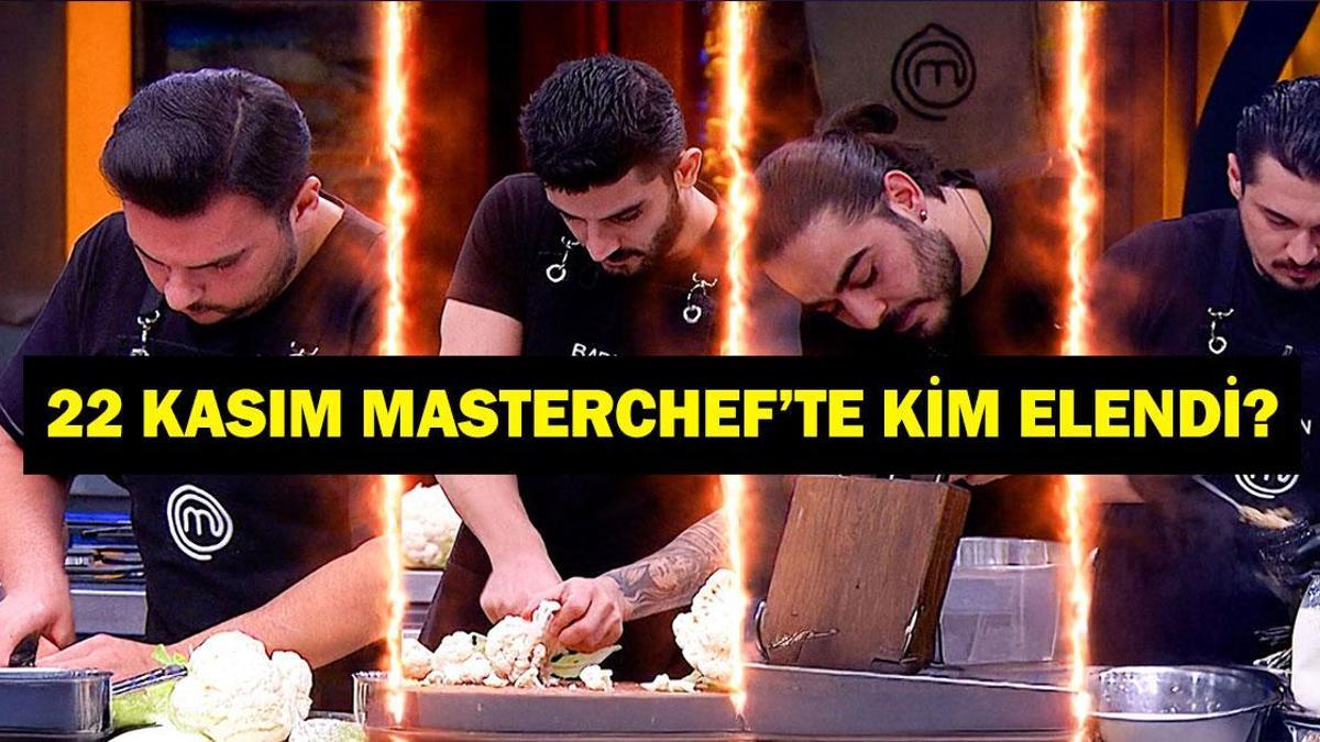 MASTERCHEF'TE KİM ELENDİ 22 KASIM: MasterChef Türkiye'de elenen yarışmacı kim oldu? Furkan, Hakan, Çağatay, Barış MasterChef kim elendi, kim gitti?