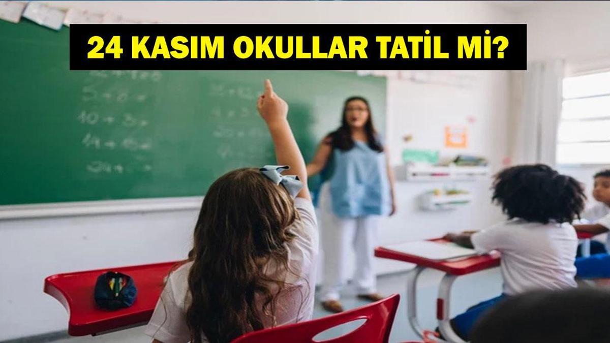 24 KASIM OKULLAR TATİL Mİ? Öğretmenler Günü 24 Kasım Pazartesi Okullar Yarım Gün Mü?