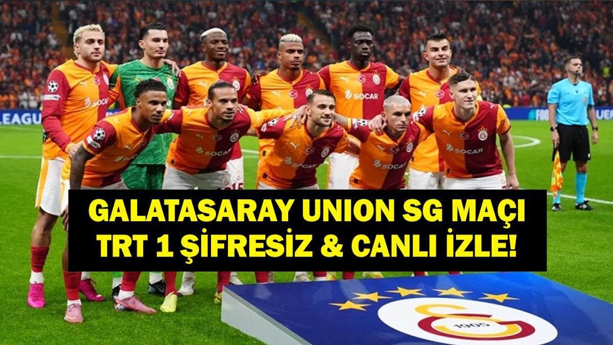ŞAMPİYONLAR LİGİ GALATASARAY – UNION SG MAÇI CANLI İZLE: UEFA ŞL Galatasaray Union Saint-Gilloise Maçı Canlı Şifresiz İzle! İşte İlk 11’ler