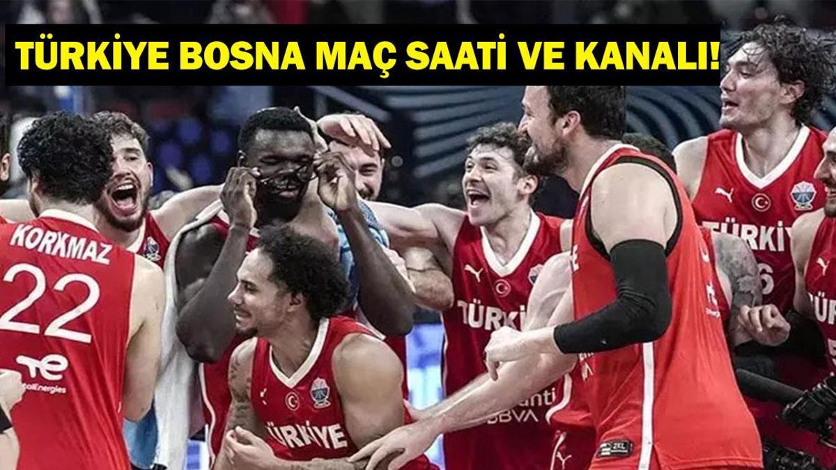 TÜRKİYE BOSNA HERSEK BASKETBOL MAÇI NE ZAMAN? Dünya Kupası Türkiye Bosna Hersek Maçı Hangi Kanalda, Saat Kaçta? FIBA Dünya Kupası maçları ne zaman yapılacak?