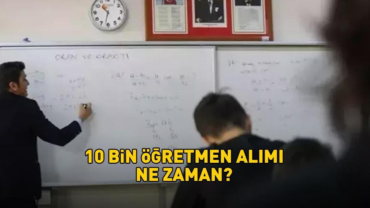 ÖĞRETMEN ALMI TARİHİ | 10 bin öğretmen alımı ne zaman, branş ve kadrolar belli mi? 15 bin sözleşmeli öğretmen ataması sonrası gözler MEBde
