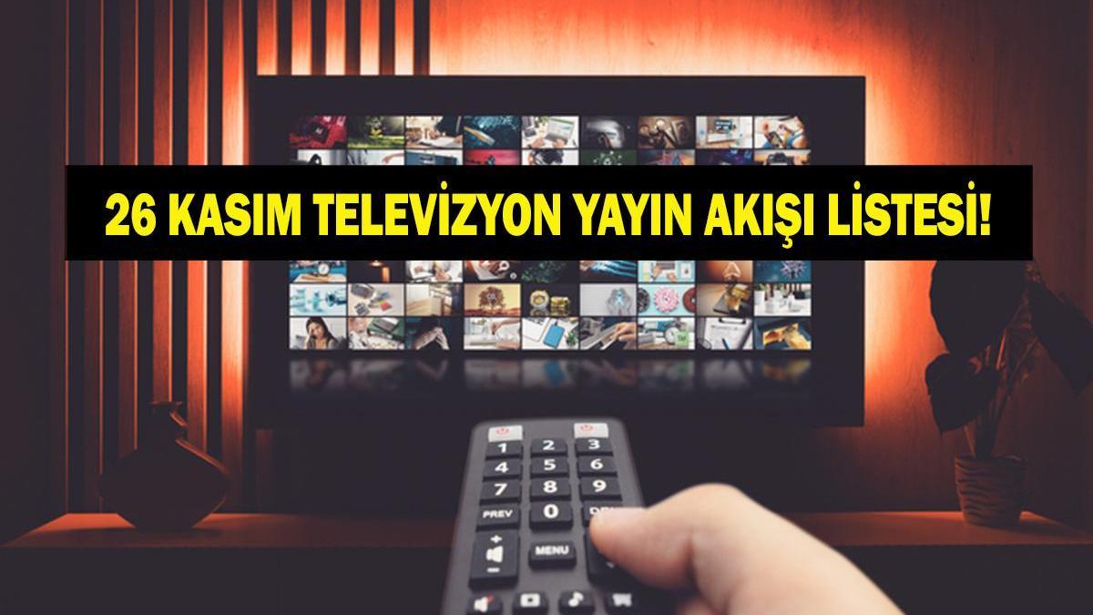 26 KASIM YAYIN AKIŞI: Bu Akşam Hangi Diziler Var? Eşref Rüya Yeni Bölümde Neler Olacak? 26 Kasım TV Yayın Akışı Listesi
