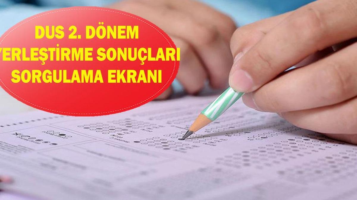 DUS 2. dönem yerleştirme sonuçları açıklandı mı? DUS 2. dönem yerleştirme sonuçları nereden ve nasıl öğrenilir?