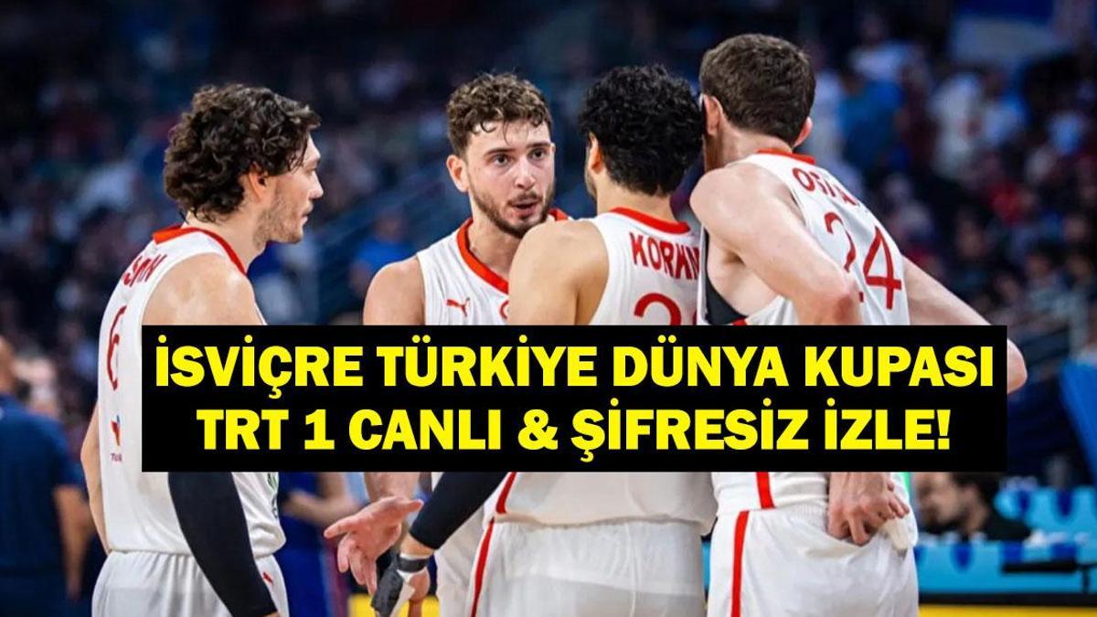 İŞVİÇRE TÜRKİYE BASKETBOL MAÇI CANLI İZLE: FIBA 2027 Basketbol Dünya Kupası İsviçre Türkiye TRT 1 Şifresiz & Canlı İzle!