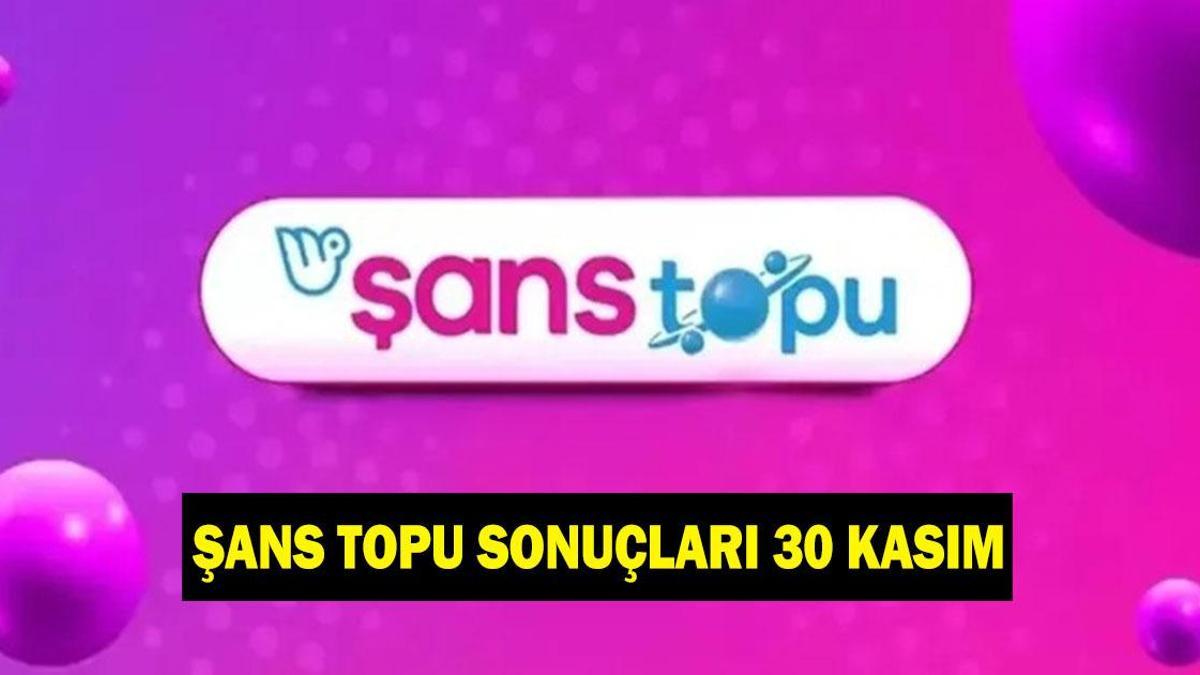 ŞANS TOPU SONUÇLARI 30 KASIM! Şans Topu çekiliş sonuçları açıklandı mı? MPİ Şans Topu çekilişi canlı izleme linki