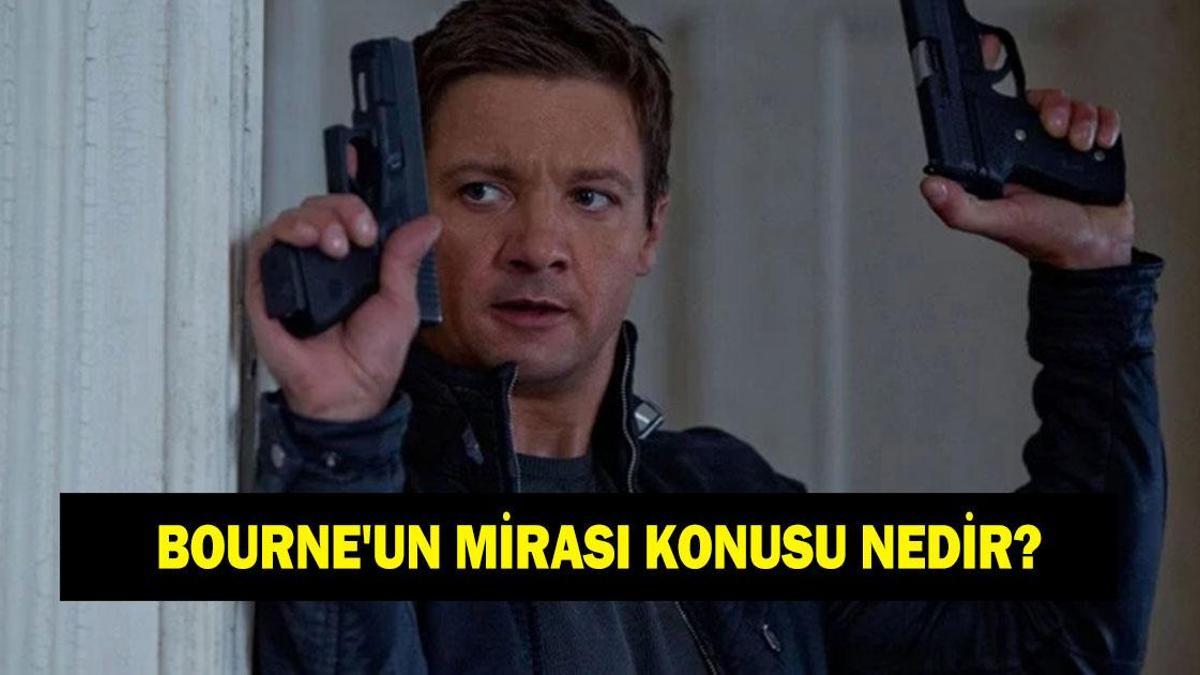 Bourne'un Mirası (The Bourne Legacy) konusu nedir? Bourne'un Mirası oyuncuları kimler?