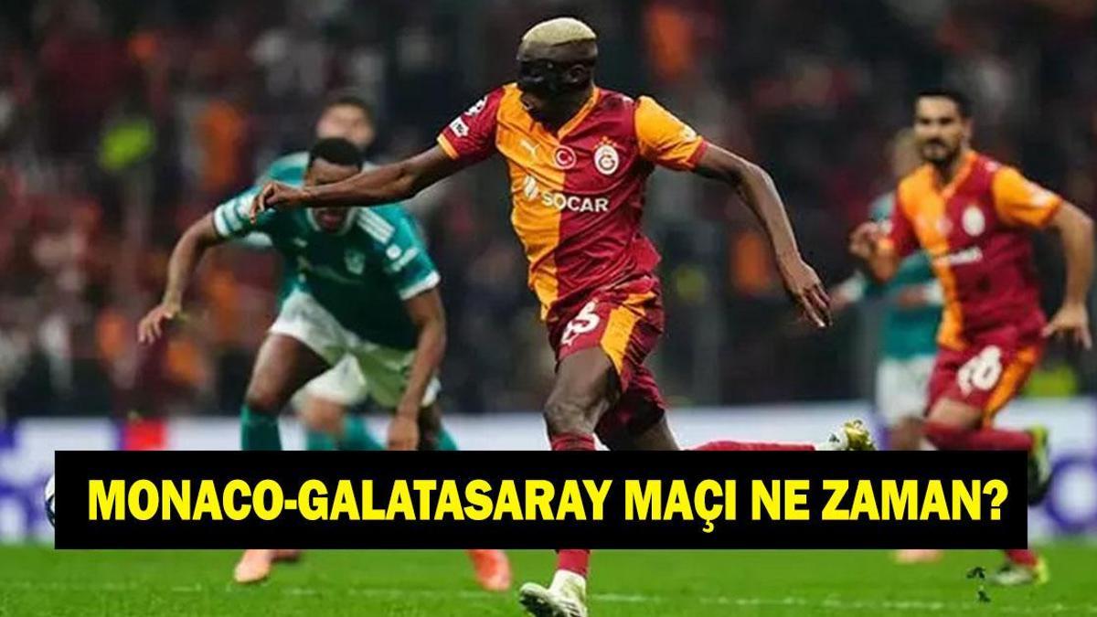 Monaco-Galatasaray Şampiyonlar Ligi maçı ne zaman? Monaco-Galatasaray Şampiyonlar Ligi maçı hangi kanalda?