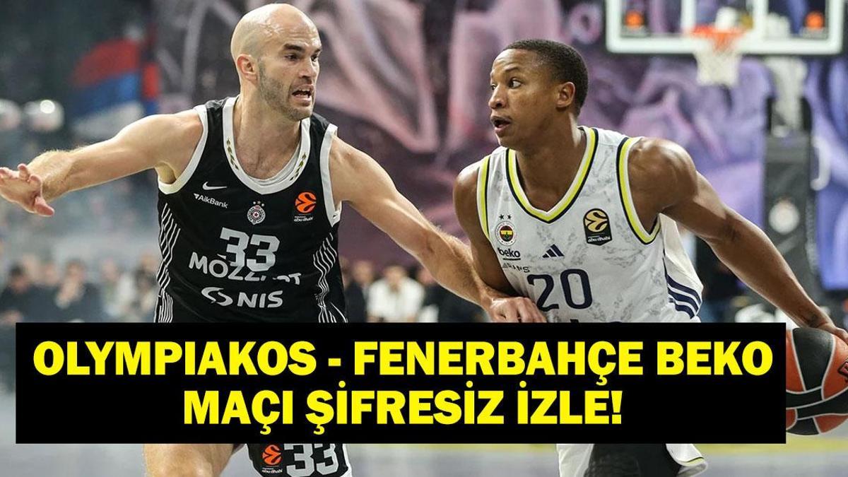 CANLI İZLE OLYMPIAKOS – FENERBAHÇE BEKO MAÇI: THY EuroLeague Olympiakos