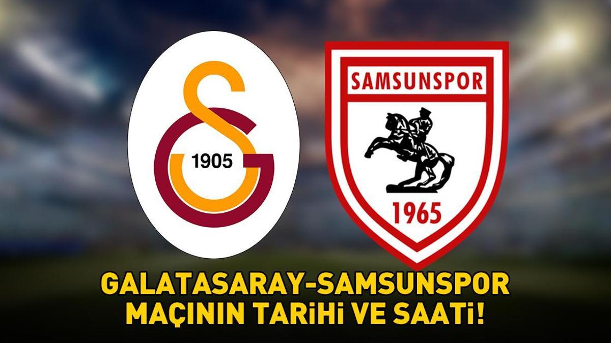 Süper Lig Galatasaray-Samsunspor maçı ne zaman, saat kaçta, hangi kanalda? Muhtemel 11’ler!