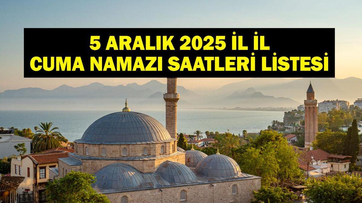 5 ARALIK CUMA NAMAZI SAATLERİ| Cuma Namazı Saat Kaçta? İzmir, Ankara, İstanbul Diyanet'e Göre İl İl 5 Aralık Cuma Saatleri...