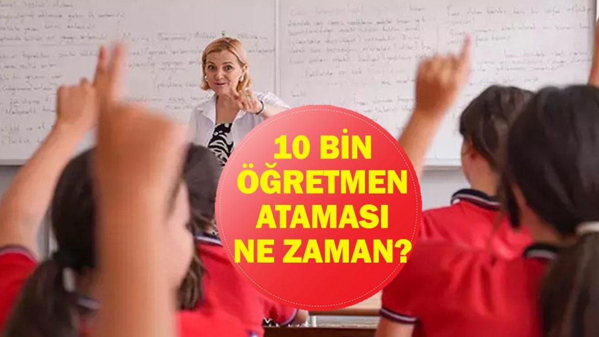10 BİN ÖĞRETMEN ATAMA: MEB 10 Bin Öğretmen Ataması Ne Zaman Yapılacak? Branş Dağılımı Belli Oldu Mu?