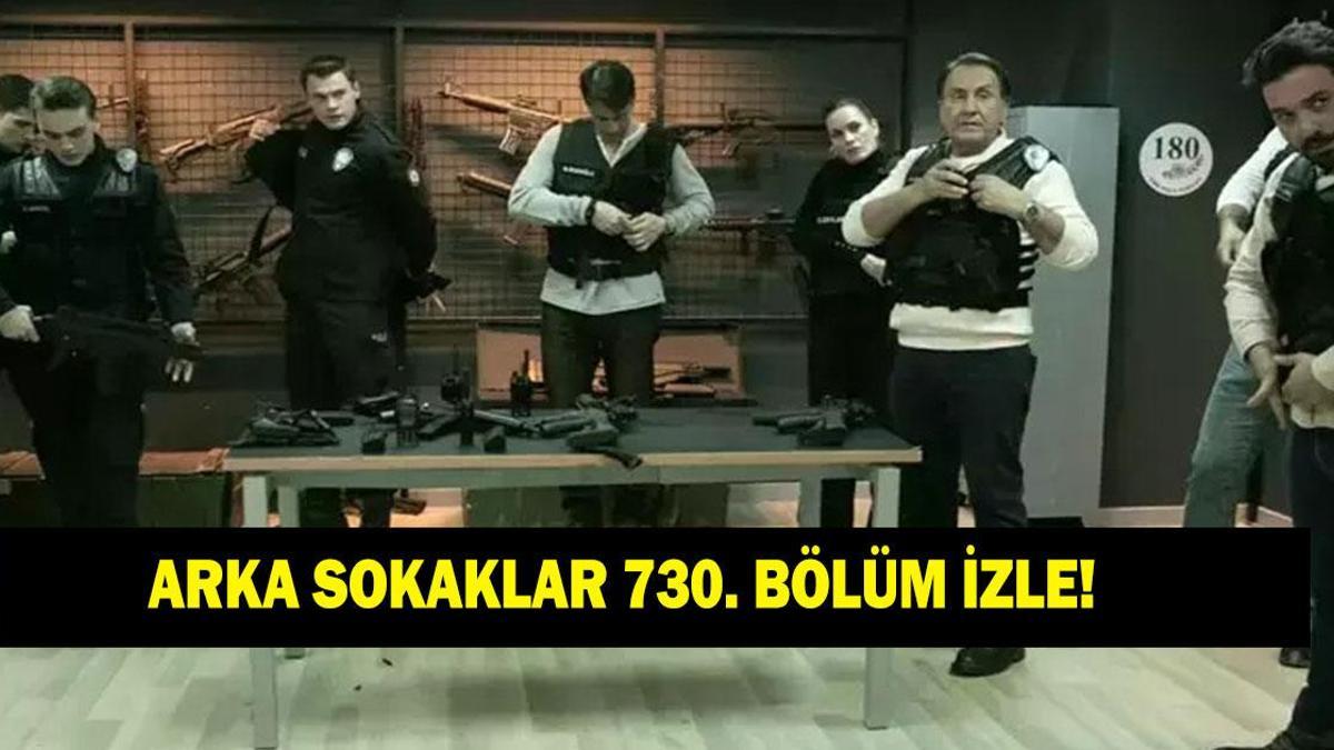 ARKA SOKAKALR 730. BÖLÜM İZLEME LİNKİ! Arka Sokaklar'da neler oldu? Arka Sokaklar 730. bölüm tek parça HD izle