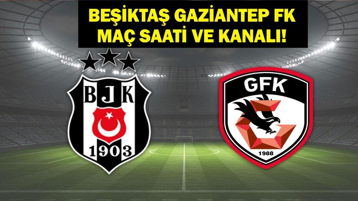 Süper Lig Beşiktaş Gaziantep Maçı Hangi Kanalda, Saat Kaçta?