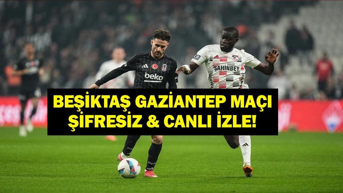 Süper Lig Beşiktaş Gaziantep Maçı Canlı & Şifresiz İzle! Rafa Silva Oynuyor Mu?