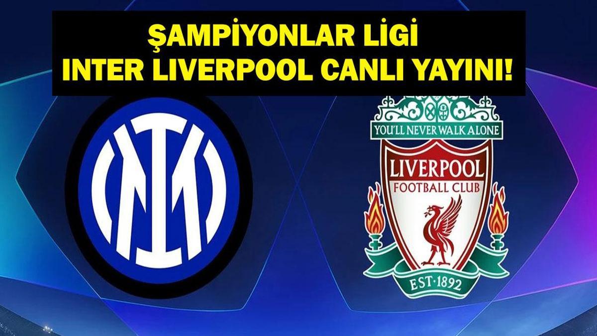 UEFA Şampiyonlar Ligi Inter Liverpool Maçı Canlı İzle! Muhammed Salah Liverpool’dan Ayrılıyor Mu?