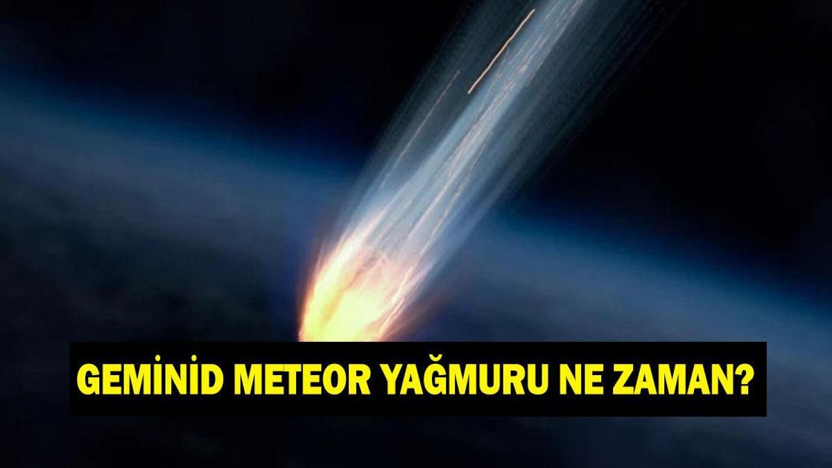 Geminid meteor yağmuru ne zaman, saat kaçta? Canlı nasıl izlenir? Geminid meteor yağmuru Türkiye'den görülecek mi?